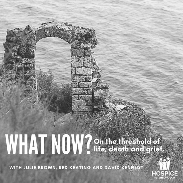Hospice Peterborough · What Now? podcast logo
